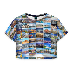 Женская футболка 3D укороченная с принтом Туризм (10х10) в Санкт-Петербурге, 100% полиэстер | круглая горловина, длина футболки до линии талии, рукава с отворотами | азия | берлин | вегас | венеция | воспоминания | города | достопримечательности | европа | египет | калифорния | каникулы | лондон | милан | москва | ностальгия | нью йорк | отдых | отпуск | память