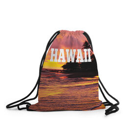 Рюкзак-мешок 3D с принтом HAWAII 2 в Санкт-Петербурге, 100% полиэстер | плотность ткани — 200 г/м2, размер — 35 х 45 см; лямки — толстые шнурки, застежка на шнуровке, без карманов и подкладки | hawaii | гаваи | лето | океан | отдых | пальмы | пляж | серф
