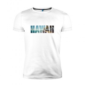 Мужская футболка премиум с принтом HAWAII 8 в Санкт-Петербурге, 92% хлопок, 8% лайкра | приталенный силуэт, круглый вырез ворота, длина до линии бедра, короткий рукав | hawaii | гаваи | лето | море | океан | пальмы | пляж | серф