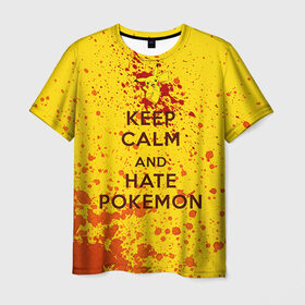 Мужская футболка 3D с принтом Keep calm and Hate Pokemons в Санкт-Петербурге, 100% полиэфир | прямой крой, круглый вырез горловины, длина до линии бедер | pokemon go