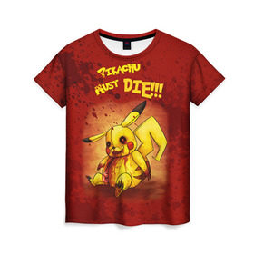 Женская футболка 3D с принтом Pikachu must die! в Санкт-Петербурге, 100% полиэфир ( синтетическое хлопкоподобное полотно) | прямой крой, круглый вырез горловины, длина до линии бедер | pokemon go