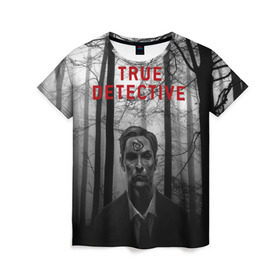 Женская футболка 3D с принтом True Detective в Санкт-Петербурге, 100% полиэфир ( синтетическое хлопкоподобное полотно) | прямой крой, круглый вырез горловины, длина до линии бедер | детектив | настоящий детектив | раст | сериал