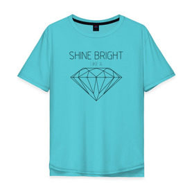 Мужская футболка хлопок Oversize с принтом Shine bright like a diamond в Санкт-Петербурге, 100% хлопок | свободный крой, круглый ворот, “спинка” длиннее передней части | Тематика изображения на принте: bright | diamond | like | rihanna | shine | song | алмаз | бриллиант | песня | рианна | текст | хит | цитата