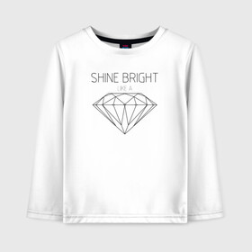 Детский лонгслив хлопок с принтом Shine bright like a diamond в Санкт-Петербурге, 100% хлопок | круглый вырез горловины, полуприлегающий силуэт, длина до линии бедер | bright | diamond | like | rihanna | shine | song | алмаз | бриллиант | песня | рианна | текст | хит | цитата