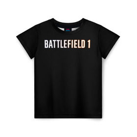Детская футболка 3D с принтом BATTLEFIELD 1 в Санкт-Петербурге, 100% гипоаллергенный полиэфир | прямой крой, круглый вырез горловины, длина до линии бедер, чуть спущенное плечо, ткань немного тянется | Тематика изображения на принте: battlefield 1 | батлфилд 1