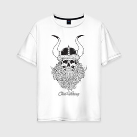 Женская футболка хлопок Oversize с принтом Old Viking в Санкт-Петербурге, 100% хлопок | свободный крой, круглый ворот, спущенный рукав, длина до линии бедер
 | борода | варяги | викинг | готика | северяне | старый | череп