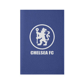 Обложка для паспорта матовая кожа с принтом Chelsea FC в Санкт-Петербурге, натуральная матовая кожа | размер 19,3 х 13,7 см; прозрачные пластиковые крепления | chelsea | англия | премьер лига | фанат | футбол | футболист | челси