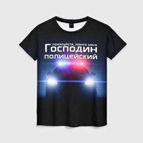 Женская футболка 3D с принтом Господин полицейский в Санкт-Петербурге, 100% полиэфир ( синтетическое хлопкоподобное полотно) | прямой крой, круглый вырез горловины, длина до линии бедер | Тематика изображения на принте: милиция