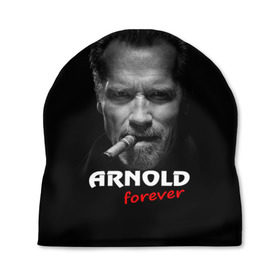 Шапка 3D с принтом Arnold forever в Санкт-Петербурге, 100% полиэстер | универсальный размер, печать по всей поверхности изделия | актёр | арнольд шварценеггер | боевик | звезда | киногерой | супергерой | терминатор