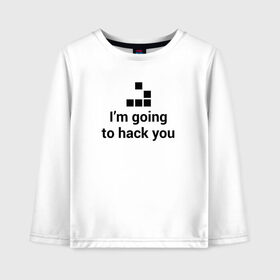 Детский лонгслив хлопок с принтом Im going to hack you в Санкт-Петербурге, 100% хлопок | круглый вырез горловины, полуприлегающий силуэт, длина до линии бедер | coder | hacker | it | programmer | хакер