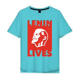 Мужская футболка хлопок Oversize с принтом Ленин жив в Санкт-Петербурге, 100% хлопок | свободный крой, круглый ворот, “спинка” длиннее передней части | lenin | вождь | кпссс | ленин | патриот | россия | советский | советский союз | ссср