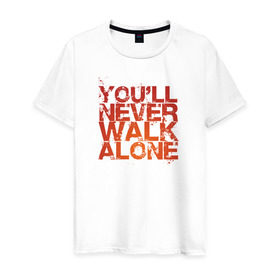 Мужская футболка хлопок с принтом you`ll never walk alone в Санкт-Петербурге, 100% хлопок | прямой крой, круглый вырез горловины, длина до линии бедер, слегка спущенное плечо. | youll never walk alone | ливерпуль. гимн | ты никогда не будешь один