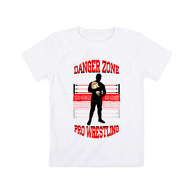 Детская футболка хлопок с принтом Danger Zone Champion в Санкт-Петербурге, 100% хлопок | круглый вырез горловины, полуприлегающий силуэт, длина до линии бедер | danger zone | iwf | wrestling | нфр | опасная зона | реслинг | рестлинг