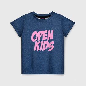 Детская футболка 3D с принтом Open kids в Санкт-Петербурге, 100% гипоаллергенный полиэфир | прямой крой, круглый вырез горловины, длина до линии бедер, чуть спущенное плечо, ткань немного тянется | всех | группа | интернет | кидс | круче | музыка | опен | ютуб