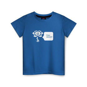 Детская футболка хлопок с принтом You Idiot в Санкт-Петербурге, 100% хлопок | круглый вырез горловины, полуприлегающий силуэт, длина до линии бедер | андертейл | подземелье | флауи