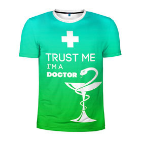 Мужская футболка 3D спортивная с принтом Trust me, i`m a doctor в Санкт-Петербурге, 100% полиэстер с улучшенными характеристиками | приталенный силуэт, круглая горловина, широкие плечи, сужается к линии бедра | врач | врачи | доктор | профессии | профессия | работа | хирург