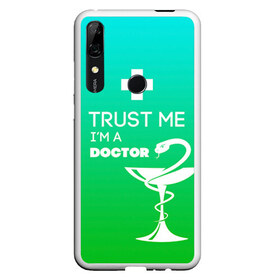 Чехол для Honor P Smart Z с принтом Trust me im a doctor в Санкт-Петербурге, Силикон | Область печати: задняя сторона чехла, без боковых панелей | Тематика изображения на принте: врач | врачи | доктор | профессии | профессия | работа | хирург