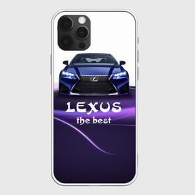 Чехол для iPhone 12 Pro с принтом Lexus the best в Санкт-Петербурге, силикон | область печати: задняя сторона чехла, без боковых панелей | lexus | авто | автомобиль | водитель | лексус | машина | тачка