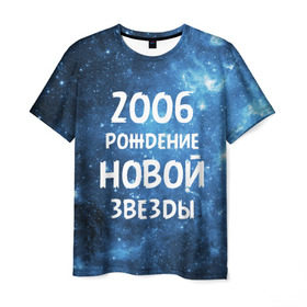 Мужская футболка 3D с принтом 2006 в Санкт-Петербурге, 100% полиэфир | прямой крой, круглый вырез горловины, длина до линии бедер | 2006 | made in | астрология | вселенная | галактика | год рождения | дата рождения | звёзды | кометы | космос | метеоры | нумерология | орбита | пространство | рождён | рождение новой звезды | сделан