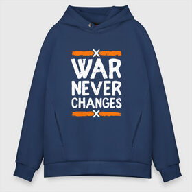 Мужское худи Oversize хлопок с принтом War never changes в Санкт-Петербурге, френч-терри — 70% хлопок, 30% полиэстер. Мягкий теплый начес внутри —100% хлопок | боковые карманы, эластичные манжеты и нижняя кромка, капюшон на магнитной кнопке | changes | never | war | война | не меняется | никогда | цитата