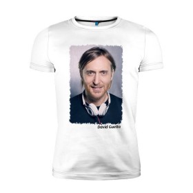 Мужская футболка премиум с принтом David Guetta в Санкт-Петербурге, 92% хлопок, 8% лайкра | приталенный силуэт, круглый вырез ворота, длина до линии бедра, короткий рукав | 
