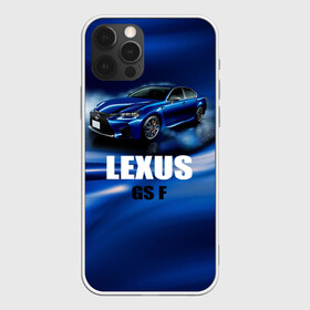 Чехол для iPhone 12 Pro с принтом Lexus GS F в Санкт-Петербурге, силикон | область печати: задняя сторона чехла, без боковых панелей | Тематика изображения на принте: gs f | lexus | авто | автомобиль | лексус | машина | спорткар | тачка
