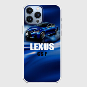 Чехол для iPhone 13 Pro Max с принтом Lexus GS F в Санкт-Петербурге,  |  | gs f | lexus | авто | автомобиль | лексус | машина | спорткар | тачка