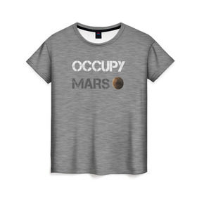 Женская футболка 3D с принтом Захвати Марс в Санкт-Петербурге, 100% полиэфир ( синтетическое хлопкоподобное полотно) | прямой крой, круглый вырез горловины, длина до линии бедер | mars | space x | илон маск | марс | планеты | спэйс икс