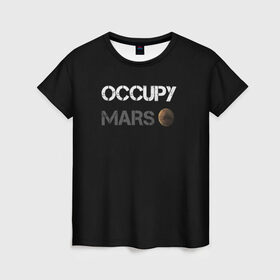 Женская футболка 3D с принтом Захвати Марс в Санкт-Петербурге, 100% полиэфир ( синтетическое хлопкоподобное полотно) | прямой крой, круглый вырез горловины, длина до линии бедер | mars | space x | илон маск | марс | планеты | спэйс икс