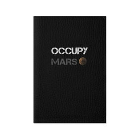 Обложка для паспорта матовая кожа с принтом Захвати Марс в Санкт-Петербурге, натуральная матовая кожа | размер 19,3 х 13,7 см; прозрачные пластиковые крепления | mars | space x | илон маск | марс | планеты | спэйс икс