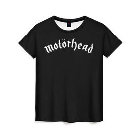 Женская футболка 3D с принтом Motorhead в Санкт-Петербурге, 100% полиэфир ( синтетическое хлопкоподобное полотно) | прямой крой, круглый вырез горловины, длина до линии бедер | motorhead | моторхэд