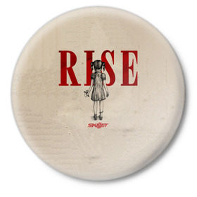 Значок с принтом Rise в Санкт-Петербурге,  металл | круглая форма, металлическая застежка в виде булавки | Тематика изображения на принте: skillet