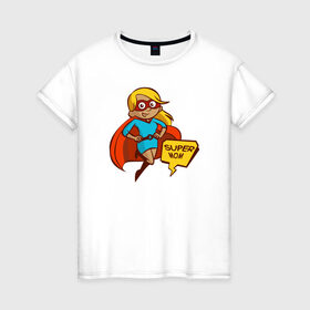 Женская футболка хлопок с принтом Super Mom в Санкт-Петербурге, 100% хлопок | прямой крой, круглый вырез горловины, длина до линии бедер, слегка спущенное плечо | 8 марта | мама | супермама