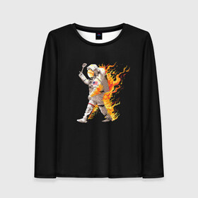 Женский лонгслив 3D с принтом Горячий космонавт в Санкт-Петербурге, 100% полиэстер | длинные рукава, круглый вырез горловины, полуприлегающий силуэт | астронавт | вселенная | космонавт | космос | огонь | планета | тьма | человек