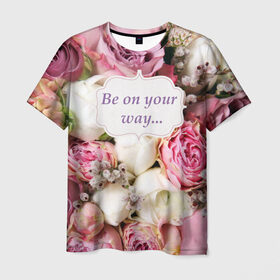 Мужская футболка 3D с принтом Be on your way в Санкт-Петербурге, 100% полиэфир | прямой крой, круглый вырез горловины, длина до линии бедер | 8 | девушке | марта | мило | подарок | розы | скрап