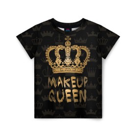 Детская футболка 3D с принтом Makeup Queen в Санкт-Петербурге, 100% гипоаллергенный полиэфир | прямой крой, круглый вырез горловины, длина до линии бедер, чуть спущенное плечо, ткань немного тянется | аловацкая | визаж | визажист | макияж | мэйкап