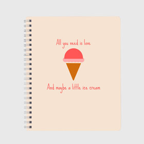 Тетрадь с принтом All you need is love в Санкт-Петербурге, 100% бумага | 48 листов, плотность листов — 60 г/м2, плотность картонной обложки — 250 г/м2. Листы скреплены сбоку удобной пружинной спиралью. Уголки страниц и обложки скругленные. Цвет линий — светло-серый
 | food | ice cream | love | вкусно | еда | мороженое