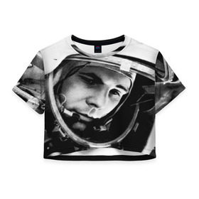Женская футболка 3D укороченная с принтом Юрий Гагарин в Санкт-Петербурге, 100% полиэстер | круглая горловина, длина футболки до линии талии, рукава с отворотами | первый космонавт