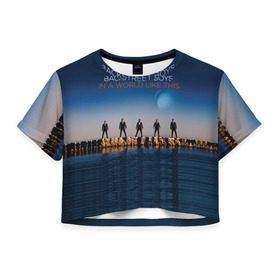 Женская футболка 3D укороченная с принтом In A World Like This в Санкт-Петербурге, 100% полиэстер | круглая горловина, длина футболки до линии талии, рукава с отворотами | backstreet boys | bsb