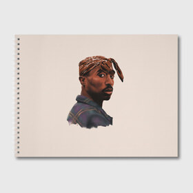 Альбом для рисования с принтом Tupac в Санкт-Петербурге, 100% бумага
 | матовая бумага, плотность 200 мг. | 2pac | rap | shakur | tupac | рэп | тупак | шакур