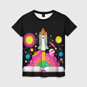 Женская футболка 3D с принтом Космос в Санкт-Петербурге, 100% полиэфир ( синтетическое хлопкоподобное полотно) | прямой крой, круглый вырез горловины, длина до линии бедер | звезды | космос | планета | ракета