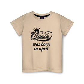 Детская футболка хлопок с принтом Королева рождена в апреле в Санкт-Петербурге, 100% хлопок | круглый вырез горловины, полуприлегающий силуэт, длина до линии бедер | Тематика изображения на принте: queen april