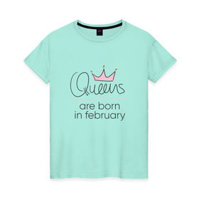 Женская футболка хлопок с принтом Королевы рождаются в феврале в Санкт-Петербурге, 100% хлопок | прямой крой, круглый вырез горловины, длина до линии бедер, слегка спущенное плечо | queen february
