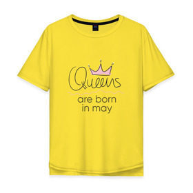 Мужская футболка хлопок Oversize с принтом Королевы рождаются в мае в Санкт-Петербурге, 100% хлопок | свободный крой, круглый ворот, “спинка” длиннее передней части | queen may