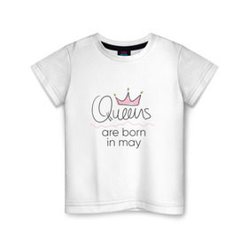 Детская футболка хлопок с принтом Королевы рождаются в мае в Санкт-Петербурге, 100% хлопок | круглый вырез горловины, полуприлегающий силуэт, длина до линии бедер | queen may