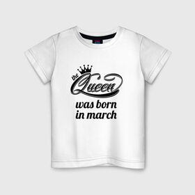Детская футболка хлопок с принтом Королева рождена в марте в Санкт-Петербурге, 100% хлопок | круглый вырез горловины, полуприлегающий силуэт, длина до линии бедер | королева март
