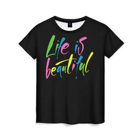 Женская футболка 3D с принтом Жизнь прекрасна в Санкт-Петербурге, 100% полиэфир ( синтетическое хлопкоподобное полотно) | прямой крой, круглый вырез горловины, длина до линии бедер | life is beautiful | светящиеся | флуоресцентный | флюр | флюровый