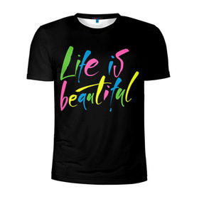 Мужская футболка 3D спортивная с принтом Жизнь прекрасна в Санкт-Петербурге, 100% полиэстер с улучшенными характеристиками | приталенный силуэт, круглая горловина, широкие плечи, сужается к линии бедра | life is beautiful | светящиеся | флуоресцентный | флюр | флюровый