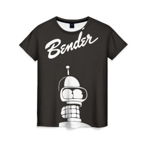 Женская футболка 3D с принтом Бендер в Санкт-Петербурге, 100% полиэфир ( синтетическое хлопкоподобное полотно) | прямой крой, круглый вырез горловины, длина до линии бедер | bender | futurama | бендер | футурама
