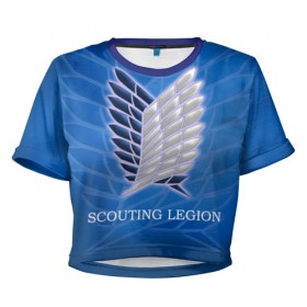 Женская футболка 3D укороченная с принтом Scouting Legion в Санкт-Петербурге, 100% полиэстер | круглая горловина, длина футболки до линии талии, рукава с отворотами | attack on titan | wings | атака титанов | крылья свободы